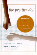 The Prettier Doll : Rhetoric, Discourse, and Ordinary Democracy (Paperback) T60645